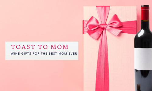 Wine Gift Ideas for Mom: To Heartfully Express Your Gratitude
